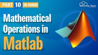 Basic Mathematical Operations Hindi Part-10  MATLAB Tutorial  WsCube Tech