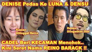 DENISE Kecam LUNA MAYA Seret Nama REINO BARACK Suami SYAHRINI - Ingatkan DENSU Dgn AYAT TUHAN Ini