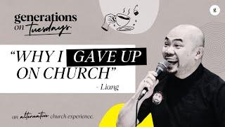 Why I Gave Up on Church with Liang  #GOTDialog 001  Generations Church