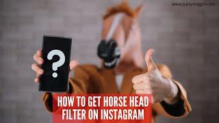 How to get horse head filter on Instagram