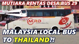 KOTA BHARU LOCAL BUS TO THAILAND?  Mutiara Rentas Desa MRD Bus 29 Kota Bharu→Rantau Panjang