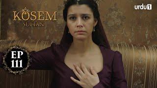 Kosem Sultan  Episode 111  Turkish Drama  Urdu Dubbing  Urdu1 TV  25 February 2021