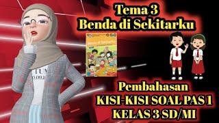 Pembahasan Kisi-Kisi Soal PAS 1 Tema 3 Benda di Sekitarku KELAS 3 SDMI 