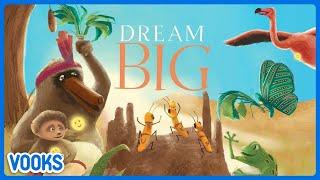 Dream Big  Read Aloud Kids Book  Vooks Narrated Storybooks