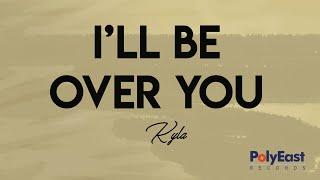 Kyla - Ill Be Over You Official Lyric Video