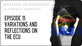 Episode 11 Variations and Reflections on the ECU  Writing-Up Research as Thematic Narrative