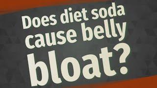 Does diet soda cause belly bloat?