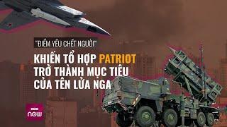 “Điểm yếu chết người” khiến tổ hợp Patriot trở thành mục tiêu của tên lửa Nga  VTC Now