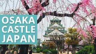 OSAKA CASTLE - THE BEST CASTLE IN JAPAN