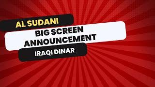 Al Sudani Big Screen Announcement About Iraqi Dinar Iraqi Dinar News Latest