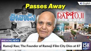 Ramoji Rao The Founder of Ramoji Film City Dies at 87  ISH News