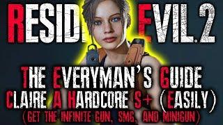 THE EVERYMANS GUIDE Resident Evil 2 Remake HARDCORE S+ RANK Walkthrough  CLAIRE A UNLIMITED AMMO