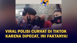Viral Polisi Curhat sambil Nangis di TikTok gara-gara Dipecat Ini Fakta Sebenarnya