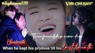 When he kept his promise till his last breath Soulmate  Vmin One Shot   @daydreamers1319