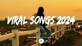 Viral songs 2024  Trending music 2024  Best songs 2024 updated weekly Playlist Hits