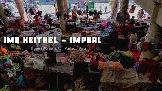 Ima Keithel Asia’s Largest Women’s Run Market  Imphal Manipur