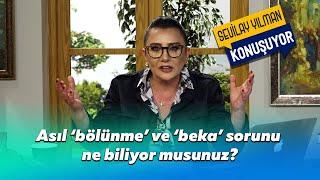 Asıl ‘bölünme’ ve ‘beka’ sorunu ne biliyor musunuz?