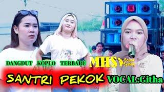 DANGDUT KOPLO TERBARUSANTRI PEKOKVERSI MHSVOCALEMBAK Githa