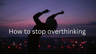 how to stop overthinking by shuvo