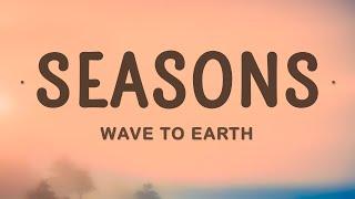 Wave To Earth - Seasons Lyrics