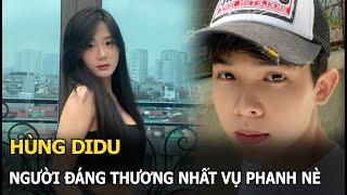 Hùng Didu Người đáng thương nhất vụ Phanh Nè