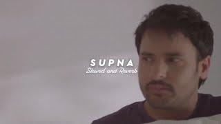 Supna - Amrinder Gill Slowed + Reverb