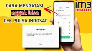 cara mengatasi tidak bisa cek pulsa di Indosat IM3  kode MMI NOT VALID 2023