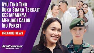 Ayu Ting Ting Bicara Kesiapannya Menjadi Calon Ibu Persit  Intens Investigasi  Eps 3410