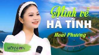 Mình Về Hà Tĩnh - Hoài Phương Giọng Ca Xứ Nghệ  Hoanhon Music