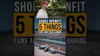 5 Things I Like About The Shokz OpenFit #openear #truewireless #bestearbuds