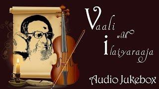 Best of Vaali Songs Jukebox  Vaali with Ilaiyaraaja Songs Collection  Super Hit Tamil Songs