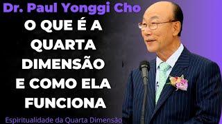 David Paul Yonggi Cho - O QUE É A QUARTA DIMENSÃO E COMO ELA FUNCIONA Completo Em Português
