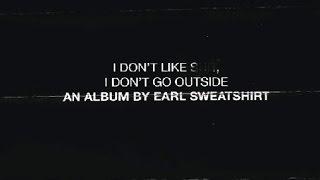 Earl Sweatshirt - I Dont Like Shit I Dont Go Outside FULL ALBUM