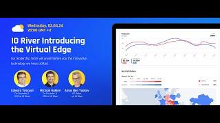 Webinar IO River introducing the Virtual Edge  IO River