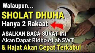 Walaupun Sholat Dhuha Cuma 2 Rakaat Asal Baca Surat Ini Pasti Dapat Ridho Allah Dan Hajat Terkabul