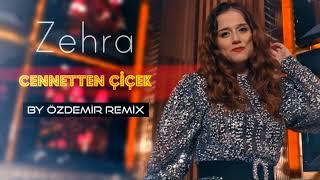 Zehra - Cennetten Çiçek  By Özdemir Remix 