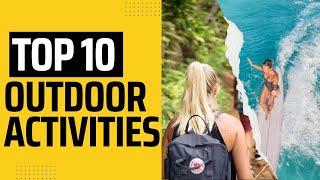 The Ultimate Adventure Guide Top 10 Outdoor Activities to Try Before You Die