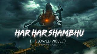 Har Har Shambhu   slowed+reverb   Full Relaxing Mahadev Song️