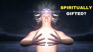 11 Secret Signs That You Are Spiritually Gifted  Chosen Ones 