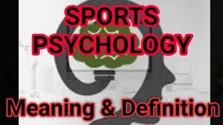 Sports Psychology in Physical Education Meaning & definition.