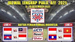 JADWAL LENGKAP PIALA AFF 2021  INDONESIA VS VIETNAM  MALAYSIA VS INDONESIA  DAFTAR PEMAIN TIMNAS