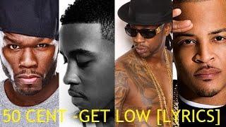 50 Cent - Get Low ft. Jeremih 2 Chainz T.I Lyrics