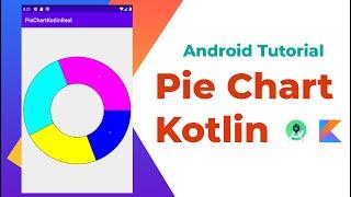 Creating a Simple Pie Chart  - Kotlin - Android Studio