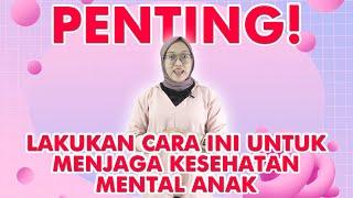 Cara Menjaga Kesehatan Mental Anak