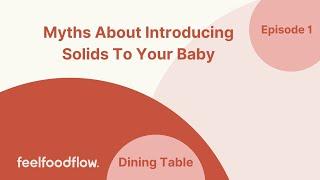 Dining Table - Episode 1 Myths About Introducing Solids To Your Baby