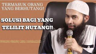 SOLUSI UNTUK YANG TERLILIT HUTANG - UST SYAFIQ RIZA BASALAMAH