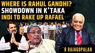 Where in the world is RaGa? • Showdown in Ktaka • INDI to rake up Rafale Deal • R Rajagopalan