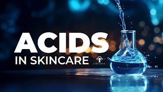 Why Acids Are Used in Skincare