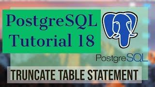 PostgreSQL Tutorial for Beginners 18 - PostgreSQL TRUNCATE TABLE Statement