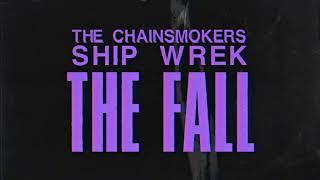 The Chainsmokers Ship Wrek - The Fall Lyrics